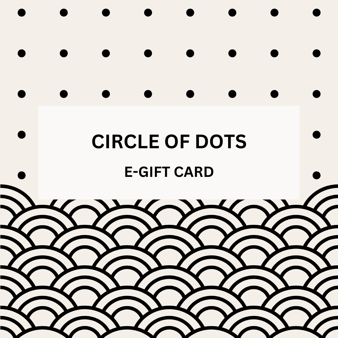 CIRCLE OF DOTS e-Gift Card - CIRCLE OF DOTS